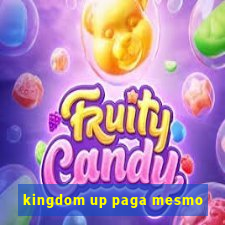 kingdom up paga mesmo